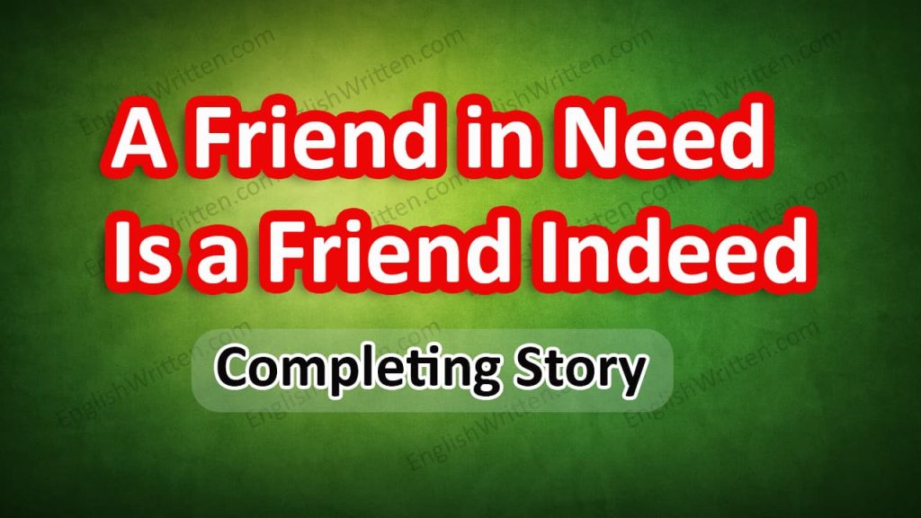 A Friend in Need is a Friend Indeed story