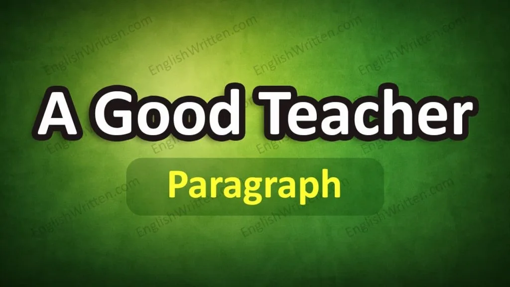 A Good Teacher Paragraph