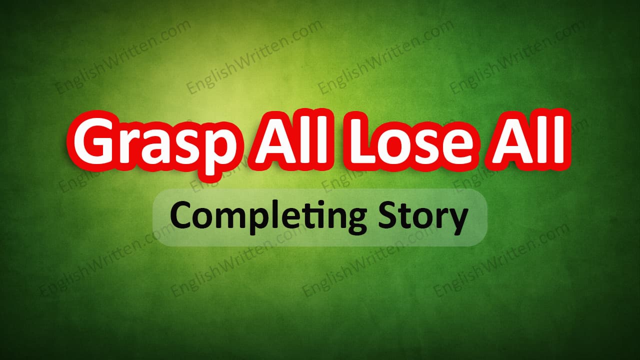 Grasp All Lose All Completing Story