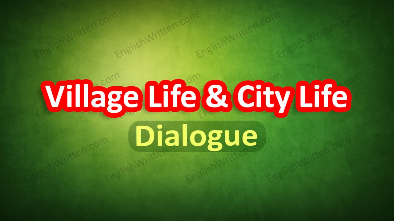 Dialogue Village Life and City Life