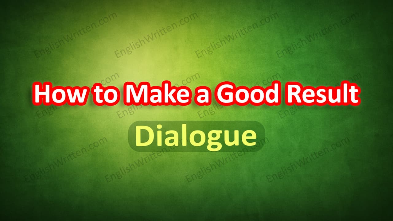 Dialogue How to Make a Good Result