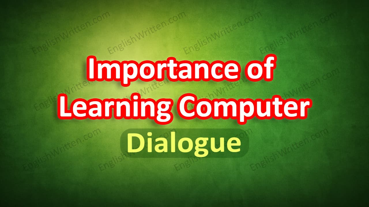 Dialogue Importance of Learning Computer